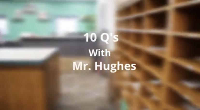 10+Questions+with+Mr.+Hughes