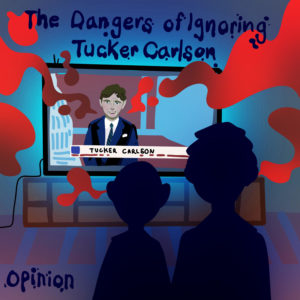 The Dangers of Ignoring Tucker Carlson - Opinion